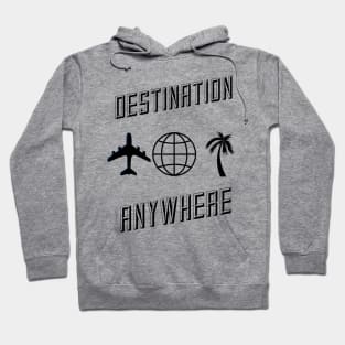 Destination anywhere Hoodie